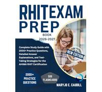 RHIT EXAM PREP BOOK 2026-2027: Complete Study Guide with 2000+ Practice Questions, Detailed Answer Explanations, and Test-Taking Strategies for the AHIMA RHIT Certification