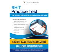 RHIT Practice Test: 600 Updated Questions, 4 Full-Length Practice Tests, And Proven Strategies To Pass The Registered Health Information Technician (RHIT) Exam On Your First Try