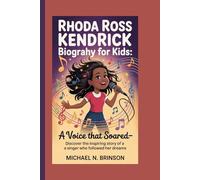 RHODA ROSS KENDRICK BIOGRAPHY FOR KIDS:: A Voice That Soared- Discover The Inspiring Story Of A Singer Who Followed Her Dreams