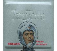 Rhodan,Perry 6 - Beinahe EIN Mensch/ [Import]