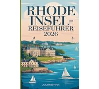 Rhode Insel-reiseführer 2026: Reiseführer zur Erkundung von Stränden, Essen, Küstenlandschaften und praktische Tipps für Erstbesucher