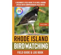 Rhode Island Birdwatching - Field Guide: A Beginner's Field Guide to 50 Well-Known Species with Comprehensive Notes (Rhode Island Bird Identification Book)