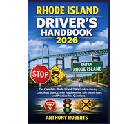 Rhode Island Driver’s Handbook 2026: The Complete Rhode Island DMV Guide to Driving Laws, Road Signs, License Requirements, Safe Driving Rules, and ... drivers both experienced and inexperienced.)