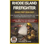 RHODE ISLAND FIREFIGHTER EXAM PREP 2026/2027: CPAT Training, Written Exam Practice, and Career Preparation STUDY Guide