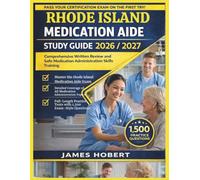 RHODE ISLAND MEDICATION AIDE STUDY GUIDE 2026/2027: COMPREHENSIVE WRITTEN REVIEW AND SAFE MEDICATION ADMINISTRATION SKILLS TRAINING