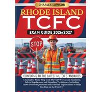 RHODE ISLAND TCFC EXAM GUIDE 2026/2027: A Complete Study Prep with MUTCD Work Zone Standards, Safety Regulations, and Signaling Techniques, Including ... to Help You Pass on the First Try