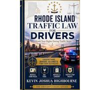 Rhode Island Traffic Law for Drivers: Know Your Rights During Traffic Stops (Know Your Traffic Rights A Driver's Guide to Traffic Stops)