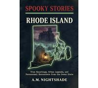 Rhode Island: True Hauntings, Urban Legends, and Paranormal Encounters from the Ocean State (Spooky Stories: America's Haunted States)