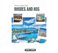 RHODES AND KOS TRAVEL GUIDE 2026: Insider Tips to Greek Island Itineraries, Must-See Attractions, Food and Wine Highlights, Stunning Beaches, Cultural ... Planning Essentials (Detailed Maps).