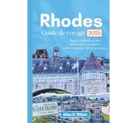 Rhodes Guide de voyage 2025: Plages ensoleillées, villes anciennes et aventures authentiques sur les îles grecques.