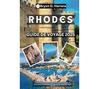 Rhodes Guide de voyage 2025: Promenez-vous dans le temps et découvrez les plages, les attractions emblématiques, la culture et les aventures locales de l'île
