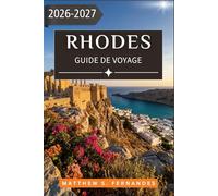 Rhodes Guide De Voyage 2026-2027: Planifiez chaque journée en toute simplicité grâce à nos idées d'excursions, nos visites d'églises byzantines, nos ... pour les visiteurs novices et les habitués