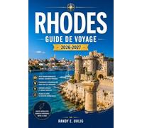 RHODES GUIDE DE VOYAGE 2026-2027: Vieille ville médiévale, acropoles antiques, paysages côtiers, plages et itinéraires de découverte des îles.