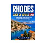 RHODES GUIDE DE VOYAGE 2026: Le guide complet de l'île des sites historiques, plages magnifiques, trésors cachés, cuisine locale et expériences inoubliables