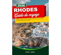 RHODES GUIDE DE VOYAGE 2026: Plages, histoire ancienne, villages pittoresques et aventures insulaires grecques inoubliables.