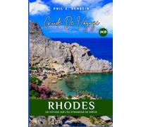RHODES GUIDE DE VOYAGE: À la découverte de Rhodes: Un voyage sur l'île dynamique de Grèce