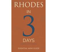 RHODES IN 3 DAYS: Essential Mini Guide