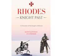 Rhodes Knightly Past: A Chronicle of the Knights Hospitaller