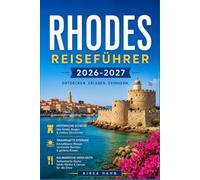RHODES REISEFÜHRER 2026-2027: Planen Sie Ihren idealen Urlaub auf den griechischen Inseln mit Insider-Tipps zu Unterkünften, Restaurants und den Küstenorten, die Sie zuerst erkunden sollten.