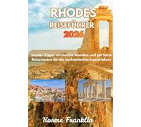 RHODES REISEFÜHRER 2026: Erleben Sie die Sonneninsel, Insider-Tipps, versteckte Juwelen und perfekte Reiserouten für ein authentisches Inselerlebnis