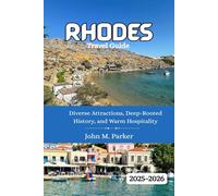 Rhodes Travel Guide 2025-2026: Diverse Attractions, Deep-Rooted History, and Warm Hospitality