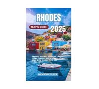 RHODES TRAVEL GUIDE 2025: Explore Ancient Wonders Local Flavors and Hidden Gems with Insider Tips and Itineraries