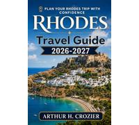 Rhodes Travel Guide 2026-2027: Old Town, Lindos, the East Coast Beaches, the Island Villages, and Day Trips to Symi - Practical Itineraries, Honest Costs, and Where to Eat and Stay