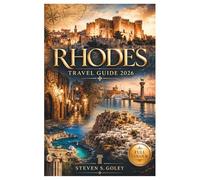 RHODES TRAVEL GUIDE 2026: Explore Ancient Ruins, UNESCO Old Town, Sun-Drenched Beaches, Local Cuisine, and Hidden Treasures on Greece's Most Legendary Aegean Island
