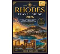 RHODES TRAVEL GUIDE 2026: INSIDER ITINERARIES THROUGH LINDOS, KAMIROS, AND THE BEACHES TOURISTS SKIP WITH A FERRY AND DAY TRIP PLANNER