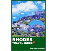 RHODES TRAVEL GUIDE: Your Essential Rhodes Travel Handbook: Expert Itineraries, Local Secrets, Historic Sites, Beaches, Culture, Food, Adventure & Nightlife