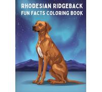 Rhodesian Ridgeback Fun Facts Coloring Book: Strong Dog Illustrations, Grooming Basics, Care Education & Creative Learning for Kids (Dog Breed Fun Facts Coloring Series)