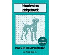 Rhodesian Ridgeback Word Search Puzzle Book: Over 100 Fun Word Search Puzzles Celebrating the Rhodesian Ridgeback - The Perfect Gift for Owners, Dog ... All Ages (Dog Breed Word Search Puzzle Books)