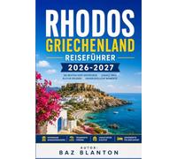 RHODOS GRIECHENLAND REISEFÜHRER 2026-2027: Planen Sie Ihre Spaziergänge durch mittelalterliche Altstadts, Strandtage und Inselhopping-Routen