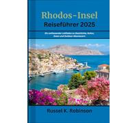 Rhodos-Insel Reiseführer 2025: Ein umfassender Leitfaden zu Geschichte, Kultur, Essen und Outdoor-Abenteuern