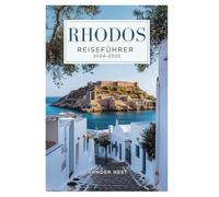 RHODOS REISEFÜHRER 2024-2025: Reise in die Magie der Naturschönheit der Südägäis