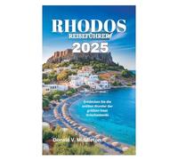 RHODOS REISEFÜHRER 2025: Entdecken Sie die antiken Wunder der größten Insel Griechenlands