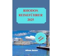 RHODOS REISEFÜHRER 2025: Zeitlose Schönheit, verborgene Schätze und unvergessliche Erlebnisse