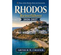 Rhodos Reiseführer 2026-2027: Altstadt, Lindos, die Strände der Ostküste, die Inseldörfer und Tagesausflüge nach Symi - Praktische Routen, realistische Kosten und Tipps zu Restaurants und Unterkünften