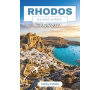 Rhodos Reiseführer 2026-2027: Erkunden Sie Lindos, die Akropolis, mittelalterliche Dörfer, sonnenverwöhnte Strände, Ritterburgen und die lokale Küche im gesamten Dodekanes.