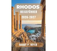 Rhodos Reiseführer 2026-2027: Inselrundgänge, Altstadtspaziergänge, Lindos-Highlights, Strandurlaube und Restaurantempfehlungen
