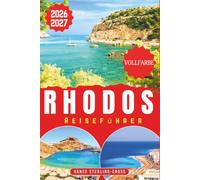 RHODOS REISEFÜHRER 2026-2027 (VOLLFARBE): Entdecke Lindos, die Altstadt, antike Ruinen und goldene Strände auf Griechenlands Insel in der Ägäis (Vollfarbige Reiseführer 2027)