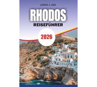 RHODOS Reiseführer 2026: Der ultimative Urlaubsplaner mit den besten Stränden, versteckten Schätzchen, Altstadt-Spaziergängen, lokalen Essen, praktischen Reiseplänen und Geldspar-Reisetipps