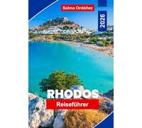Rhodos Reiseführer 2026: Entdecken Sie mittelalterliche Geschichte, sonnenverwöhnte Strände, Küstendörfer, traditionelle Speisen, kulturelle Erlebnisse und praktische Ratschläge für Reisende