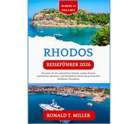 Rhodos Reiseführer 2026: Erkunden Sie die unberührten Strände, antiken Ruinen, malerischen Abenteuer und die köstliche Küche des griechischen Dodekanes-Paradieses.