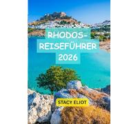 RHODOS-REISEFÜHRER 2026: Traumstrände, Luxusresorts, das Dorf Lindos, die mittelalterliche Altstadt, Kulinarik, Nachtleben & individuelle Reisepläne