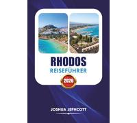 RHODOS REISEFÜHRER 2026: Urlaubsplaner mit versteckten Stränden, Lindos Abenteuern, lokalem Essen, Reisetipps und einfachen Reiserouten