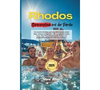 Rhodos Sommerurlaub mit der Familie 2026: Versteckte Schätze, einfache Reiserouten, lokale Tipps, Sehenswürdigkeiten, die man gesehen haben muss, ... Sicherheitshinweise für Faliraki und Lindos.