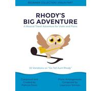 Rhody’s Big Adventure: a Musical Travel Adventure for Violin and Piano: 16 Variations on Go Tell Aunt Rhody : Violin Part (Beginner Collection)