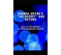 Rhonda Bryne's "The Secret" and Beyond: Law of Attraction - A Philosophical Quest