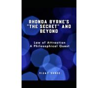 Rhonda Byrne's "The Secret" and Beyond: Law of Attraction - A Philosophical Quest